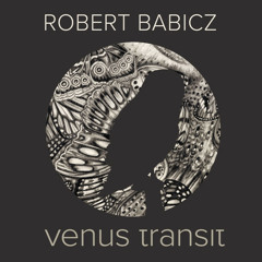 Robert Babicz - Venus Transit (Ripperton Remix) Soundcloud Edit