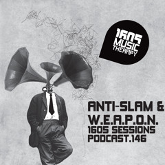1605 Podcast 146 with Anti-Slam & W.E.A.P.O.N.