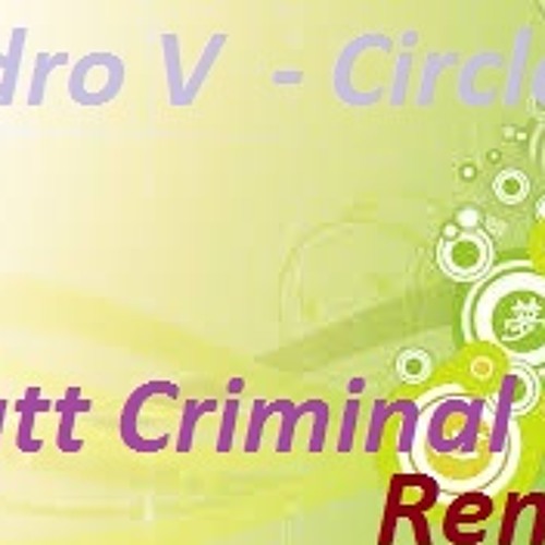 Andro V - Circles (Matt Criminal Remix)