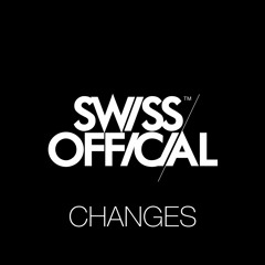 SWISS OFFICIAL - Changes (Original Mix)
