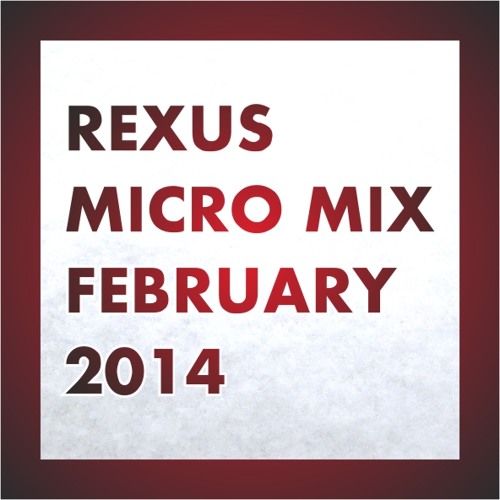 Rexus - MircoMix February 2014 (FREE DOWNLOAD)