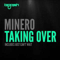 Minero - Taking Over (OUT NOW) Big Fish Recordings