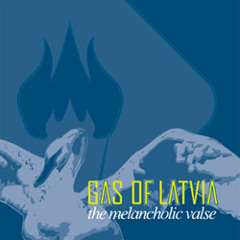 GAS OF LATVIA - Mentholy Melancholy („The Melancholic Valse", 2001)