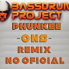 Bassdrum-Project - Phunkee (Ons Remix NO OFICIAL)-FREE DOWNLOAD-