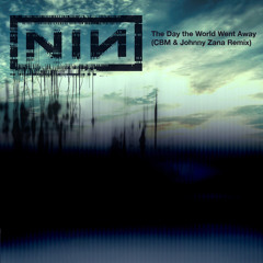 Nine Inch Nails - The Day the World Went Away (CBM & Johnny Zana Remix) [Radio Edit]