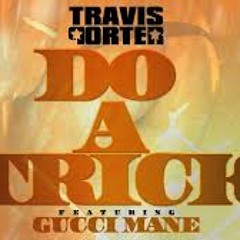 Travis Porter Guccie Mane Do A Trick (REMAKE)