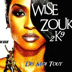 WISE ZOUK 2K9 DIS MOI TOUT DJ GWISE