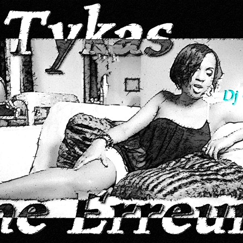 une erreur - Tykas ....Special DJ Gwise