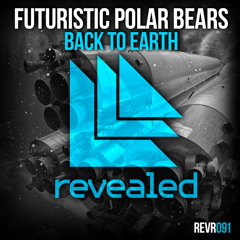 Futuristic Polar Bears - Back To Earth (Hardwell & BBC Radio 1 Exclusive Preview)