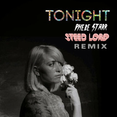 Phebe Starr - Tonight (Steed Lord Remix)