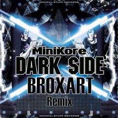 Minikore - Dark Side (Broxart Remix)