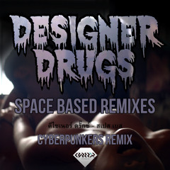 Designer Drugs - Space Based (Cyberpunkers Remix) [PREVIEW]
