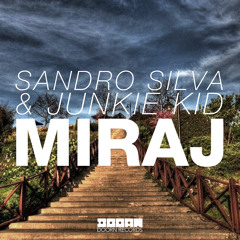 Sandro Silva & Junkie Kid - Miraj (Original Mix) [ OUT NOW ]