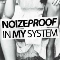 Noizeproof - In My System(Original Mix) [FREE DOWNLOAD]