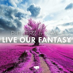 Phillerz & Xtra J - Live Our Fantasy *PREVIEW*
