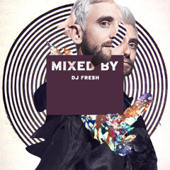 MIXED BY DJ Fresh
