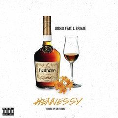 Josh K ft J.Brinae - HENNESSY