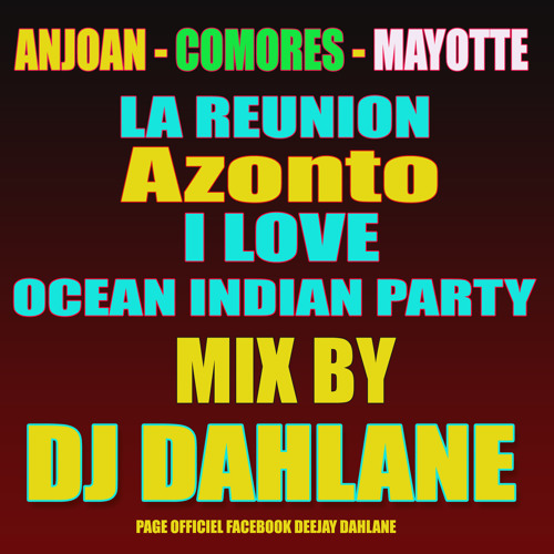 Azonto  I Love Ocean Indien Party Mix Non Stop Dj Dahlane