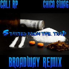STARTED FROM THE TRAP feat. - CHICO SWAG  BWAY REMIX