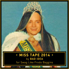 BAD iDEA x Swag Like Frodo Baggins - "MISS TAPE 2014"