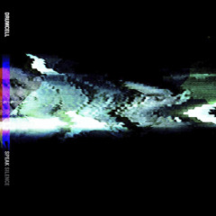 Drumcell - Speak Silence