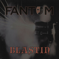 Blastin by Fantom Muzik