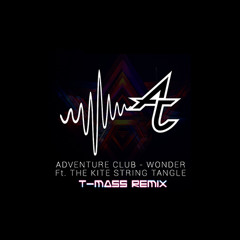 Adventure Club - Wonder ft. the Kite String Tangle (T-Mass Remix)