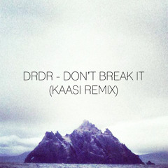 DrDr - Dont Break It (KAASI Remix)