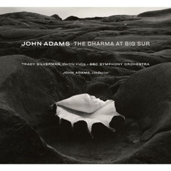 John Adams - I. A New Day, from The Dharma At Big Sur (2006)