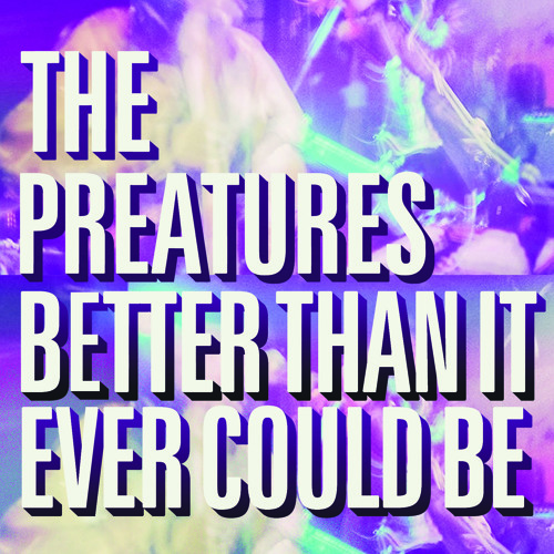 The Preatures - Better Than It Could Ever Be