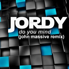 Jordy - Do You Mind (John Massive Remix) [free download]