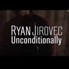 Ryan Jirovec - Unconditionally Cover