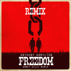 Anthony Hamilton - Freedom 2014(Ahmet KILIC Remix)