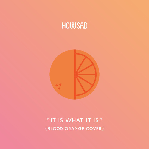 It Is What It Is (Blood Orange Cover)