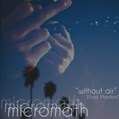 Micromath - Without Air(Prod. By Manifest)