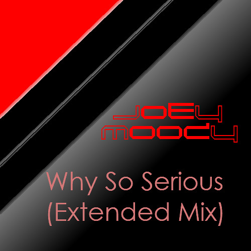 Why So Serious (Extended Mix)