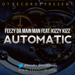 Feezy Da Main Man ft. Kizzy Kizz - Automatic