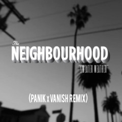 THE NEIGHBORHOUD - SWEATER WEATHER (PANIK X VANISH REMIX) *FREE DOWNLOAD*