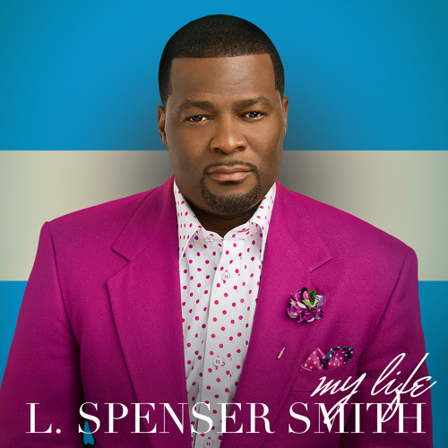 L. Spenser Smith - My Life Is A Testimony
