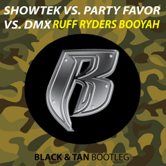 Showtek x Party Favor vs. DMX - Ruff Ryders Booya (Black & Tan Bootleg)