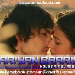 Yaariyan Baarish (House Mix) DJ AK SOUNDS (wwwfacebook.com.djaksounds