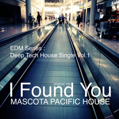 MASCOTA PACIFIC HOUSE - I Found You (Original Mix)