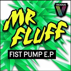 Mr. Fluff - Fist Pump (Original Mix)(Preview)
