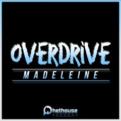 Madeleine - Overdrive (Original Mix) [2013]