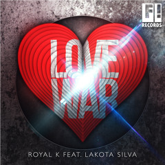 ROYAL K FT LAKOTA SILVA - Love War (Radio Edit) - OUT SOON!