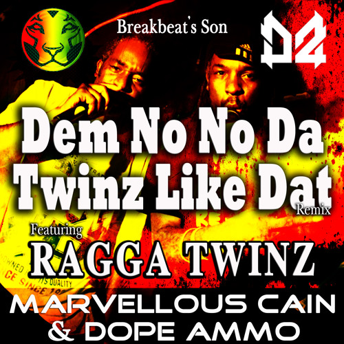 Dem No No Da Twinz Like Dat - Breakbeat's Son Ft Ragga Twinz - Dope Ammo & Marvellous Cain Rmx