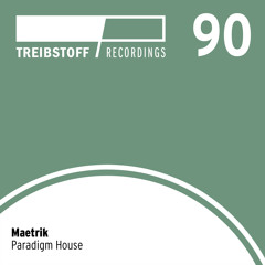 Maetrik - Paradigm House (Original Mix) | Treibstoff#090