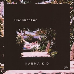 Karma Kid - Like I'm On Fire (Behling & Simpson remix)