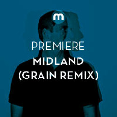 Premiere: Midland 'Trace' (Grain Remix)