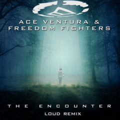 Ace Ventura &  Freedom Fighters - The Encounter (LOUD rmx) (sample)